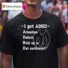 I Got Adhd Attention Deficit Hold Up Is Dat Mothman T Shirt