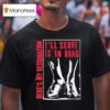 I Ll Serve It In Drag Here S My Resignation T Shirt