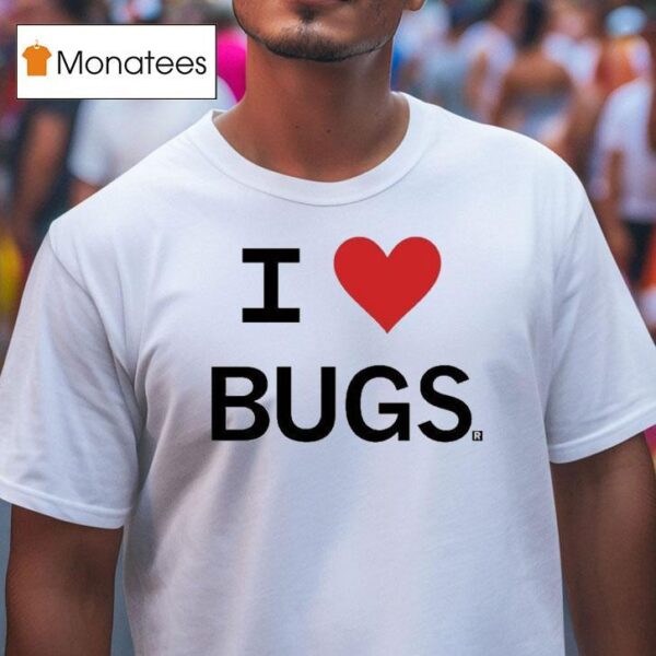 I Love Bugs T Shirt