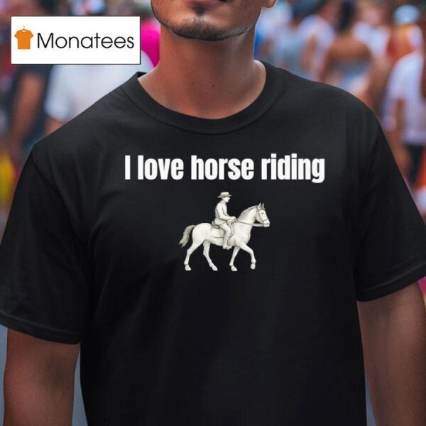 I Love Horse Riding T Shirt