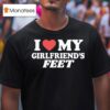 I Love My Girlfriends Fee T Shirt