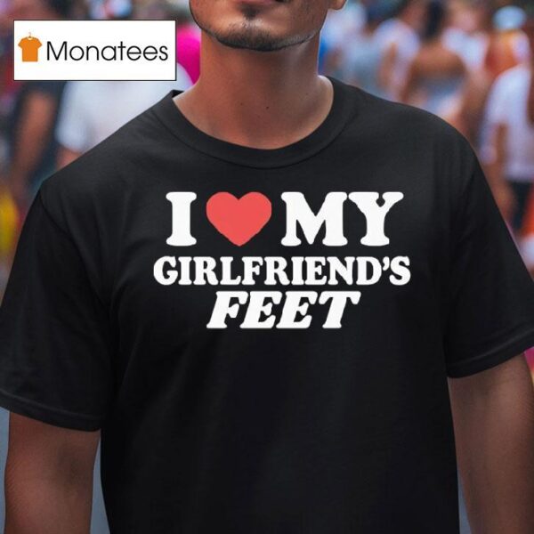 I Love My Girlfriends Fee T Shirt