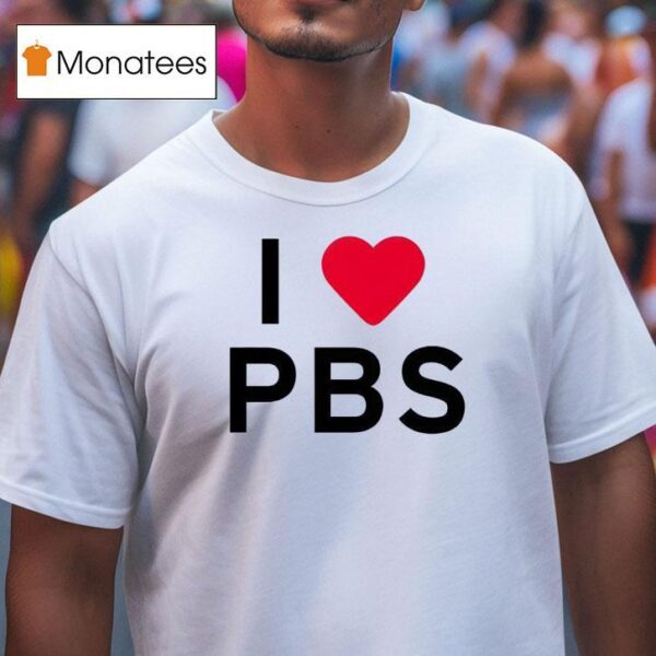 I Love Pbs New T Shirt