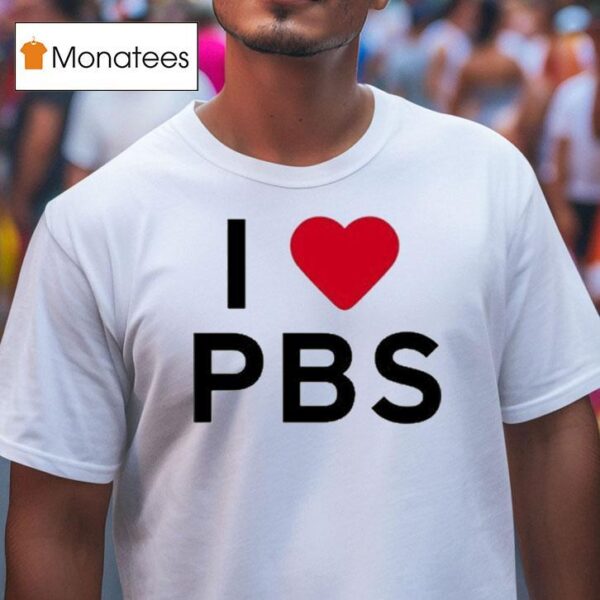 I Love Pbs T Shirt