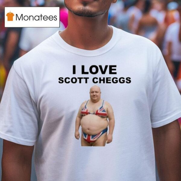 I Love Scott Cheggs T Shirt