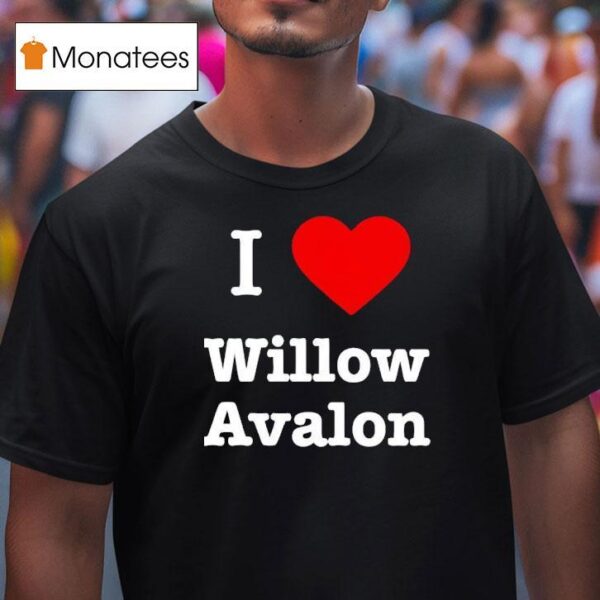 I Love Willow Avalon T Shirt