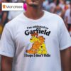 I M Addicted To Orange Cat Hope I Don T Odie T Shirt