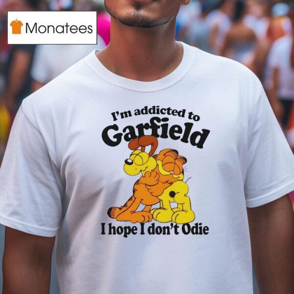I M Addicted To Orange Cat Hope I Don T Odie T Shirt