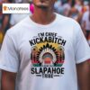 I M Chief Kickabitch From The Slapahoe Tribe T Shirt