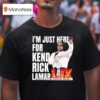 I M Just Here For Kendrick Lamar Super Bowl Lix Halftime Show T Shirt