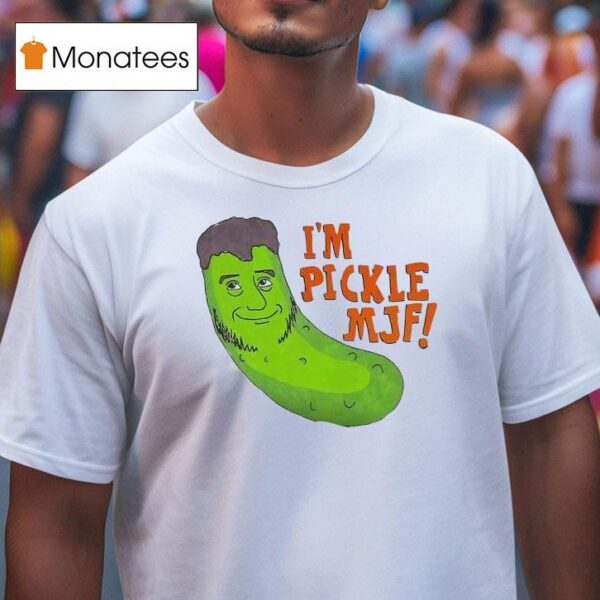 I M Pickle Mjf T Shirt