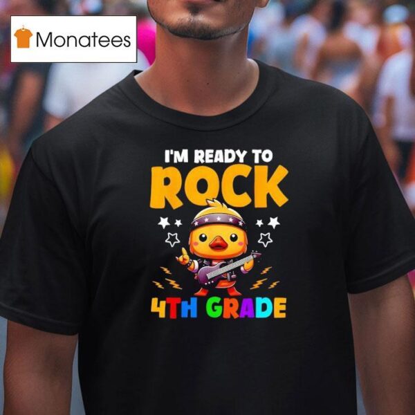 I M Ready To Rock Th Grade Duck S Gifts Back To School T Shirt