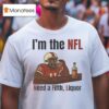 I M The Nfl Need A Fifth Liquor T Shirt