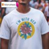 I M With Her Rhododendron T Shirt