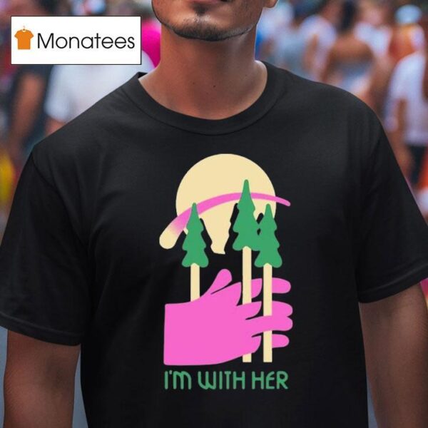 I M With Her Three Trees T Shirt