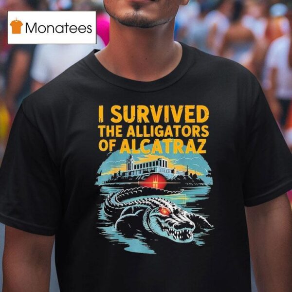 I Survived The Alligators Of Alcatraz T Shirt