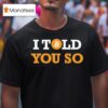 I Told You So Bitcoin T Shirt