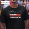 If I Was Dumb Enough To Keep Falling For It I D Cover My Face Too T Shirt