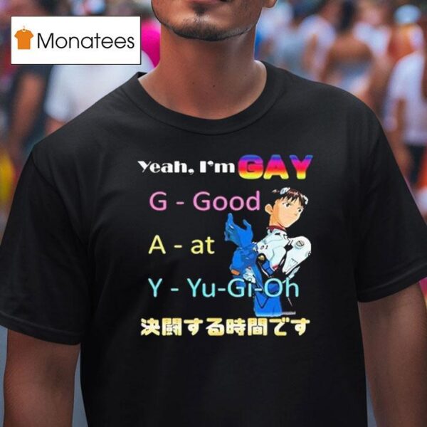 Ikari Shinji Yeah I M G A Y Good At Yu Gi Oh T Shirt