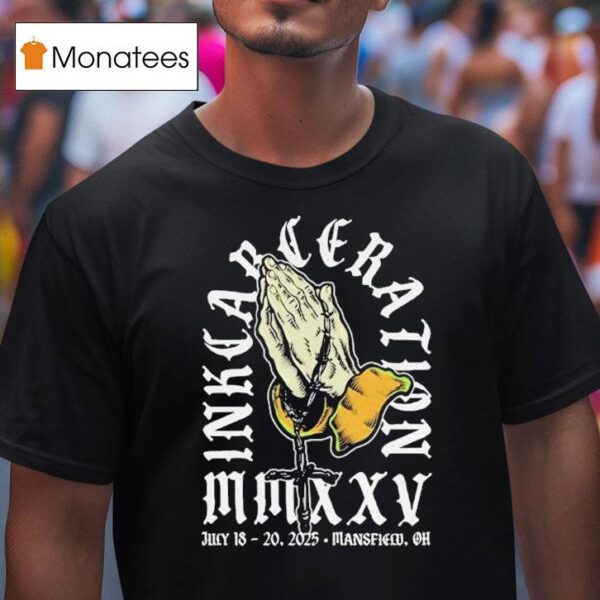 Inkcarceration Last Prayer In Mansfield Ohio Americas Rock And Metal Tattoo Festival On July Th Th T Shirt