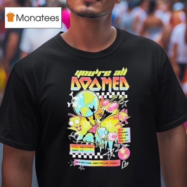 Invader Zim You Re All Doomed T Shirt