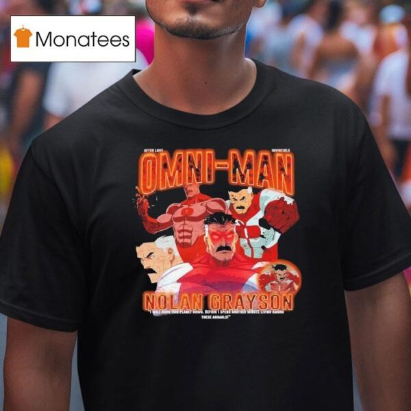 Invincible Omni Man Nolan Grayson I Will Burn This Planet Down Before I Spend Another Minute Living Among These Animals T Shirt