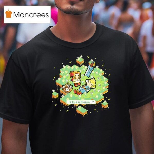 Is This A Dream A Pixel Final Fantasy T Shirt