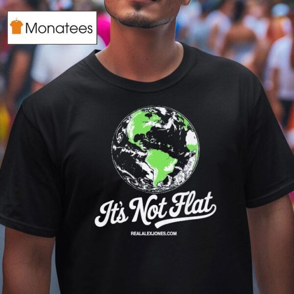 It S Not Flat Alex Jones T Shirt