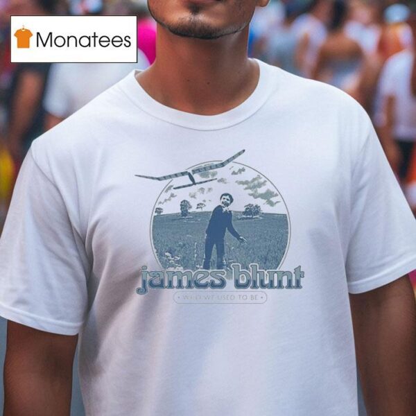 James Blunt Who We Used To Be Tour T Shirt