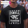 Jason Isbell Something More Than Free Anvil T Shirt