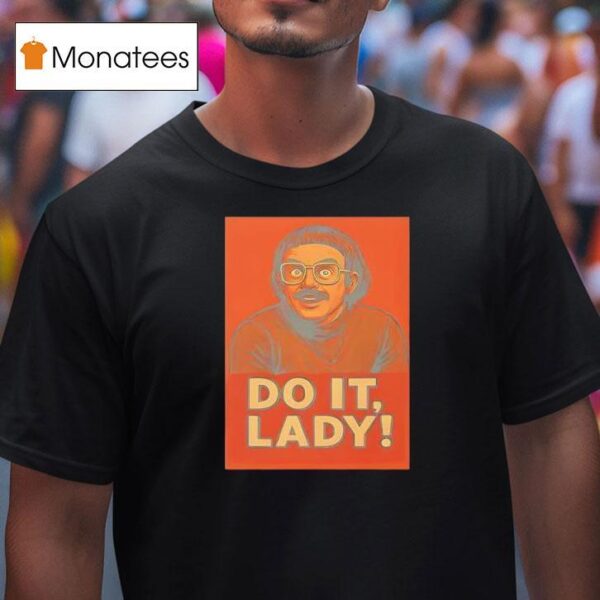 Jay Renshaw Do It Lady Tiktok Trend T Shirt