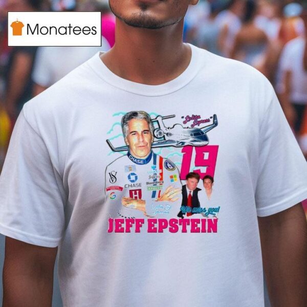 Jeffrey Epstein We Miss You T Shirt