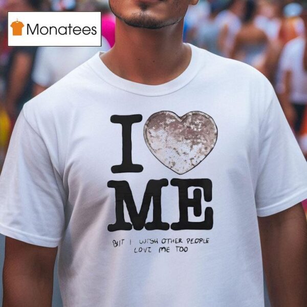 Jeongin I Love Me But I Wish Other People Love Me Too T Shirt
