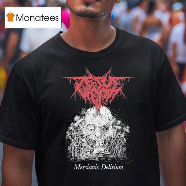 Jesus Wept Messianic Delirium T Shirt