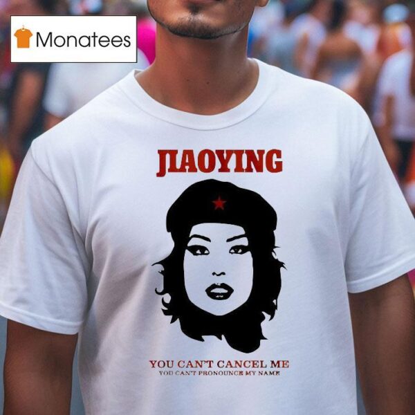 Jiaoying Summers You Can T Cancel Me You Can T Pronounce My Name T Shirt