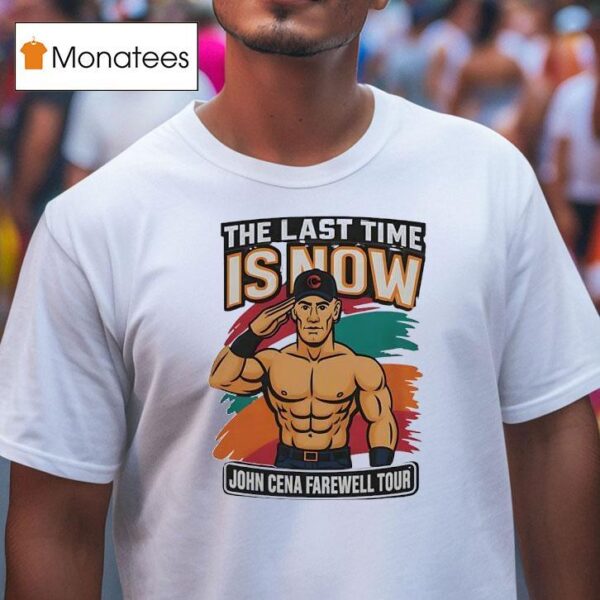John Cena Farewell Tour Wwe Wrestling The Last Time Is Now T Shirt