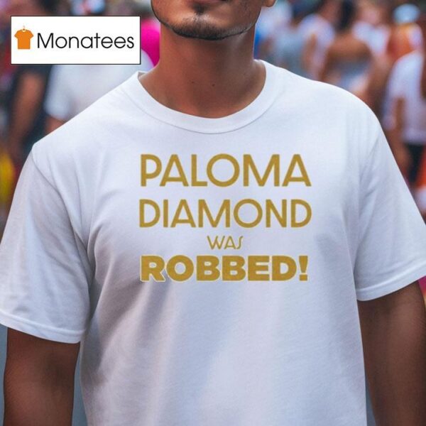 Julian Sewell Paloma Diamond Was Robbed T Shirt