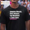 Jumping Music Slick Deejays Fog Machines And Laser Rays T Shirt