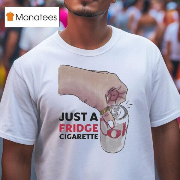 Just A Fridge Cigarette Coke T Shirt