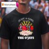 Just A Girl Who Loves The O Jays T Shirt