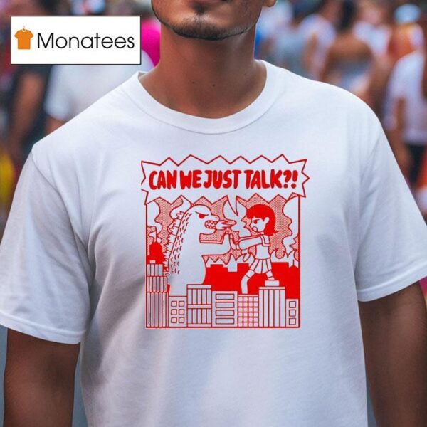 Kaiju Can We Just Talk T Shirt