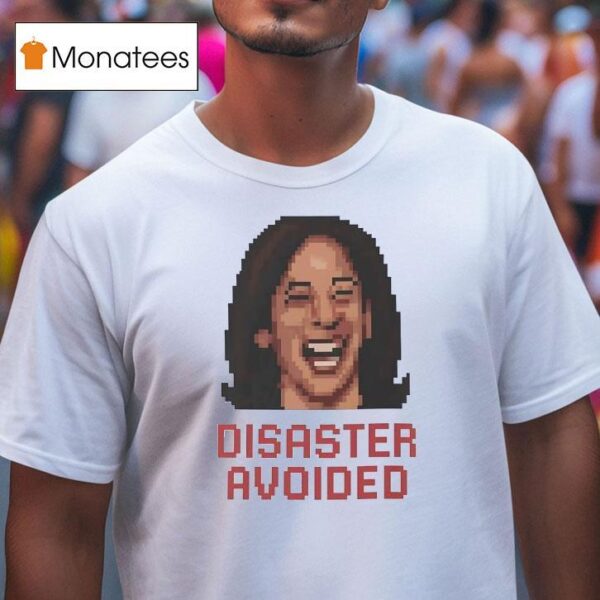 Kamala Harris Disaster Avoided Pixel T Shirt
