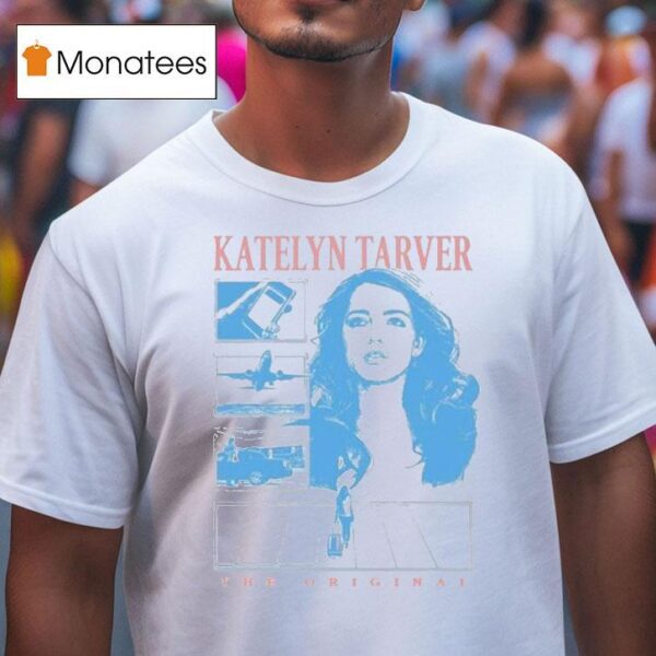 Katelyn Tarver The Original T Shirt