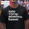 Keep Chicago Adventurous Forever T Shirt
