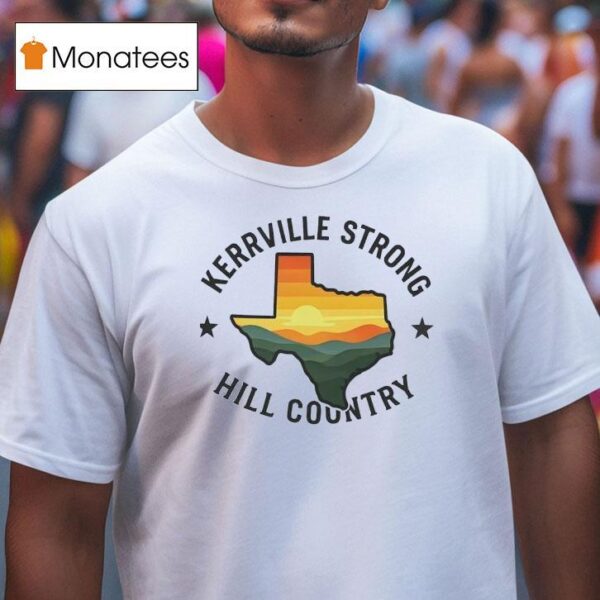 Kerrville Strong Hill Country Texas Flood Support T Shirt