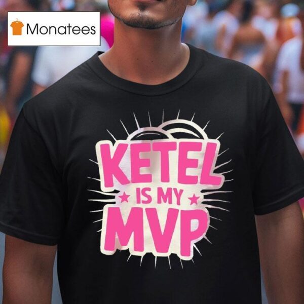 Ketel Is My Mvp T Shirt