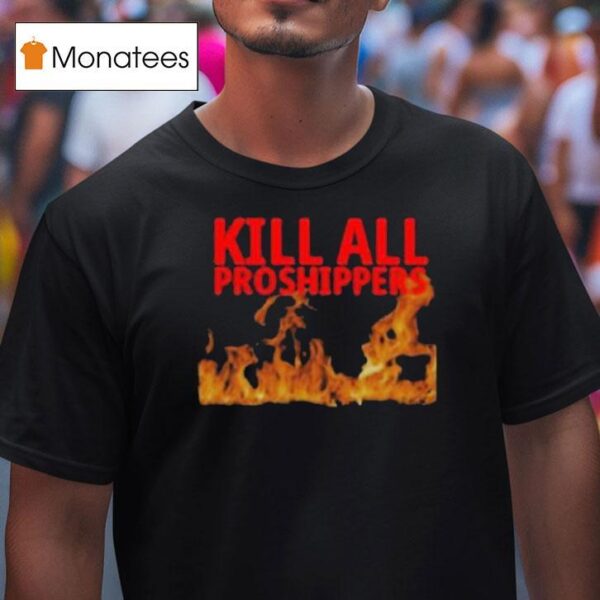 Kill All Proshippers Flames T Shirt