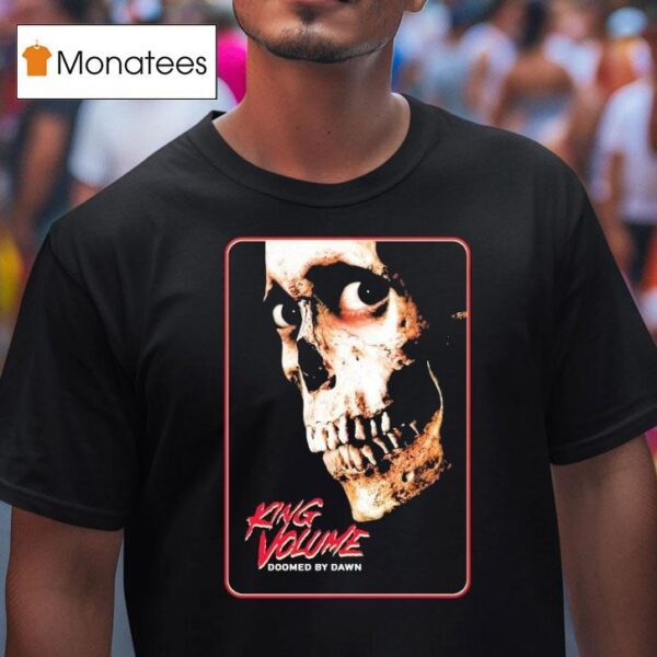 King Volume Doomed By Dawn T Shirt