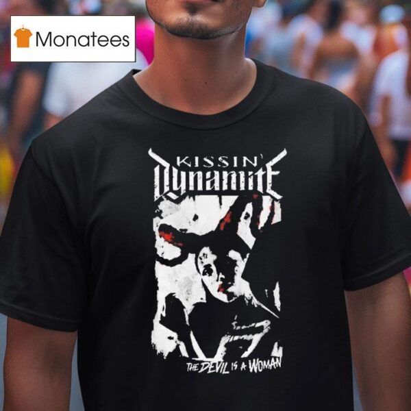 Kissin Dynamite Devil Is A Woman T Shirt