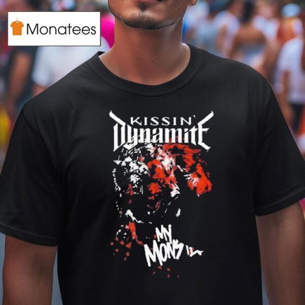 Kissin Dynamite My Monster T Shirt